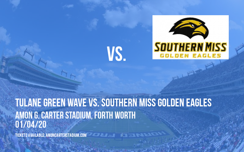 Lockheed Martin Armed Forces Bowl: Tulane Green Wave vs. Southern Miss Golden Eagles at Amon G. Carter Stadium