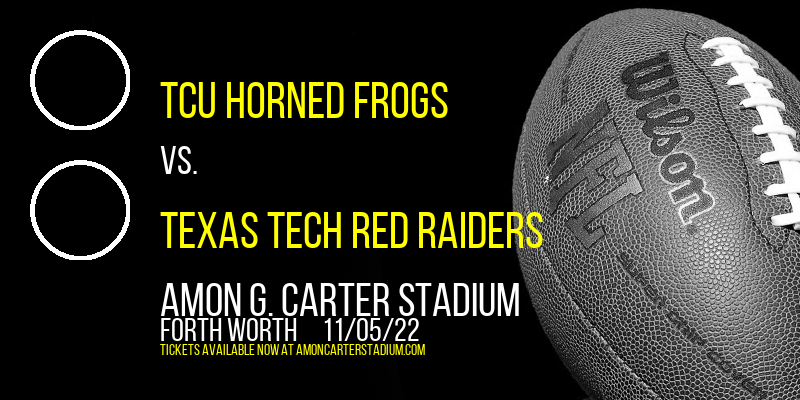 TCU Horned Frogs vs. Texas Tech Red Raiders at Amon G. Carter Stadium