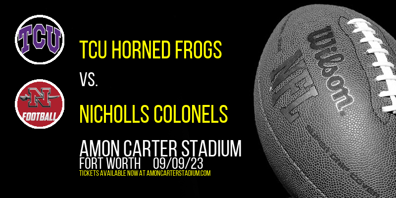 TCU Horned Frogs vs. Nicholls Colonels at Amon G. Carter Stadium