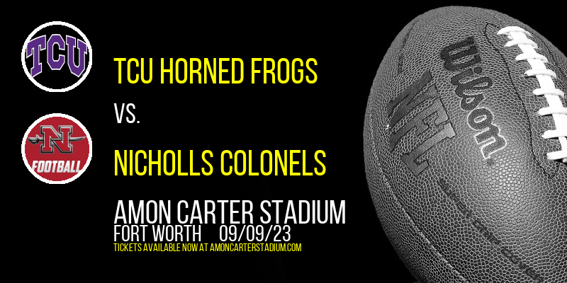TCU Horned Frogs vs. Nicholls Colonels at Amon G. Carter Stadium tickets TCU Horned Frogs vs. Nicholls Colonels at Amon G. Carter Stadium
